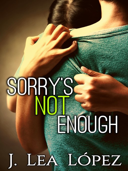 Title details for Sorry's Not Enough by J. Lea Lopez - Available